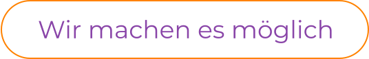 Wir machen es möglich